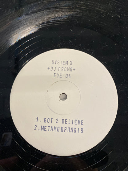 System X - Got To Believe / Metamorphisis 12” EYE  4 EX