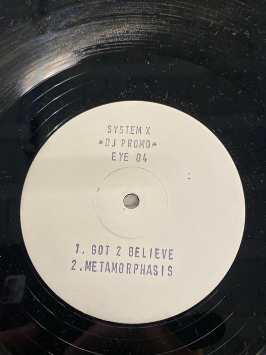System X - Got To Believe / Metamorphisis 12” EYE  4 EX