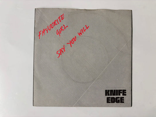 Knife edge - Favourite Girl/Say you will :7"