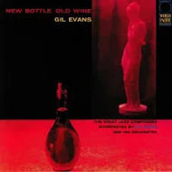 Gil Evans- New Bottle Old Wine